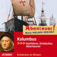 Abenteuer! Maja Nielsen erzählt. Kolumbus: Seefahrer, Entdecker, Abenteurer (Abridged)