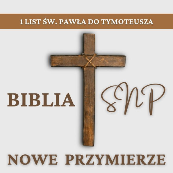 1 List ¿w. Paw¿a do Tymoteusza: Biblia SNP - Nowe Przymierze
