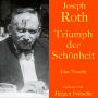 Joseph Roth: Triumph der Schönheit: Eine Novelle. Ungekürzt gelesen
