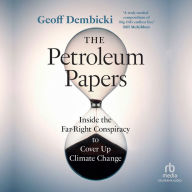 The Petroleum Papers: Inside the Far-Right Conspiracy to Cover Up Climate Change