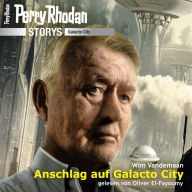 Perry Rhodan Storys: Galacto City 6: Anschlag auf Galacto City (Abridged)