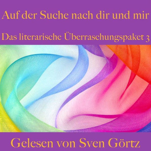 Das literarische Überraschungspaket 3: Auf der Suche nach dir und mir: Tucholsky, Tolstoi, Zweig, Hoffmann, Schnitzler