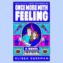 Once More with Feeling: A Novel