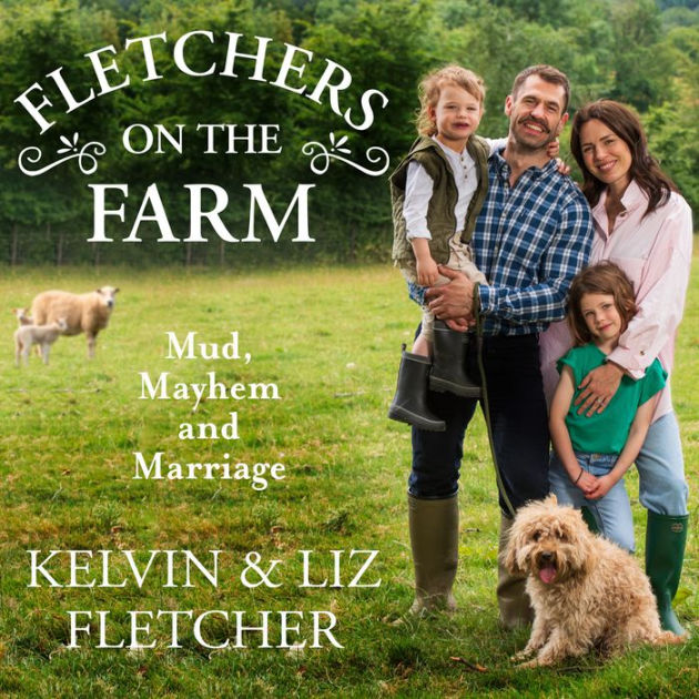 Fletchers on the Farm Mud, Mayhem and Marriage. The new memoir of our