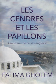 Les cendres et les papillons: A la recherche de ses origines