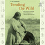 Tending the Wild: Native American Knowledge and the Management of California's Natural Resources