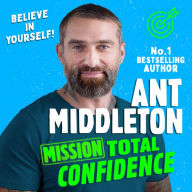 Mission: Total Confidence: An inspiring new illustrated non-fiction children's book for 2023 for ages 9+