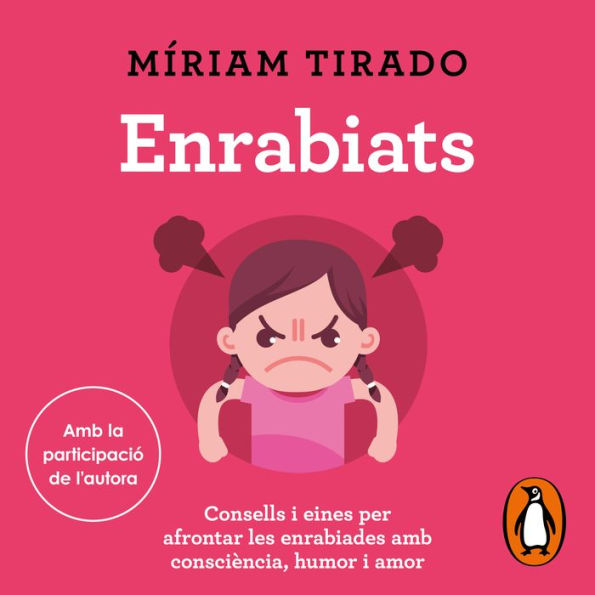 Enrabiats: Consells i eines per afrontar les enrabiades amb consciència, humor i amor