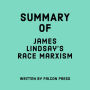 Summary of James Lindsay's Race Marxism