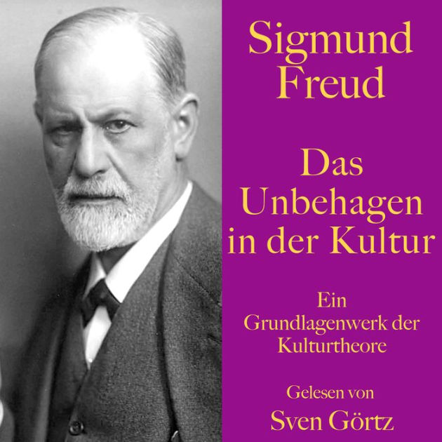 Sigmund Freud Das Unbehagen In Der Kultur Ein Grundlagenwerk Der