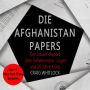 Die Afghanistan Papers: Der Insider-Report über Geheimnisse, Lügen und 20 Jahre Krieg. Mit einem aktuellen Nachwort zum Rückzug aus Afghanistan