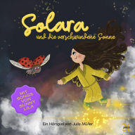 Solara und die verschwundene Sonne: Ein Hörspiel von Julia Müller (Abridged)
