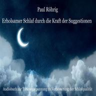 Erholsamer Schlaf durch die Kraft der Suggestionen: Audiobuch zur Tiefenentspannung zu Verbesserung der Schlafqualität