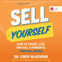 Sell Yourself: How to Create, Live, and Sell a Powerful Personal Brand