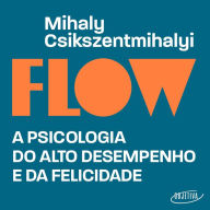 Flow (Edição revista e atualizada): A psicologia do alto desempenho e da felicidade