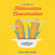 A Guide to Midwestern Conversation