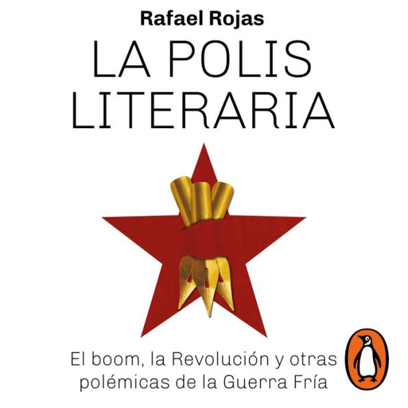 La polis literaria: El boom, la Revolución y otras polémicas de la Guerra Fría