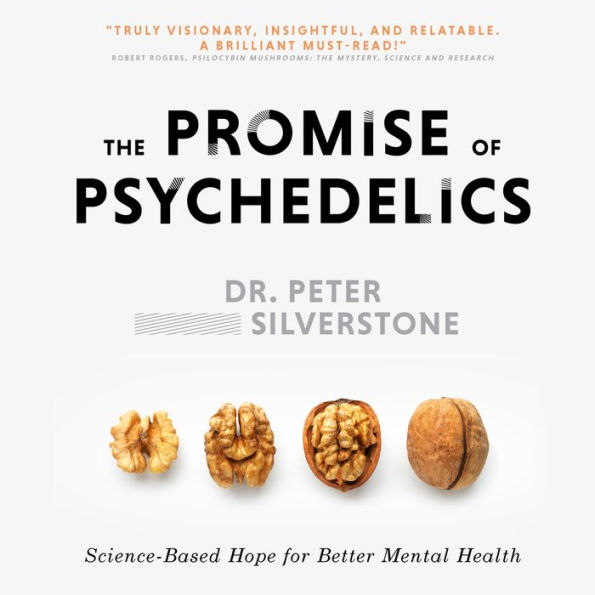 The Promise of Psychedelics: Science-Based Hope for Better Mental Heath