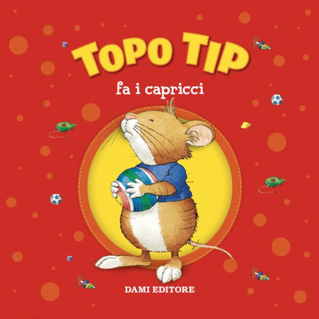 Topo Tip fa i capricci by Anna Casalis, Giorgia Brasini, Giulia Greco,  Beatrice Margiotti, 2940174988538, Audiobook (Digital)