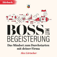 Boss mit Begeisterung: Das Mindset zum Durchstarten mit deiner Firma