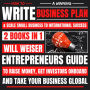 How To Write A Winning Business Plan & Scale Small Business To International Success 2 Books In 1: Entrepreneurs Guide To Raise Money, Get Investors Onboard And Take Your Business Global