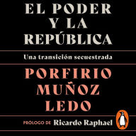 El poder y la república: Una transición secuestrada