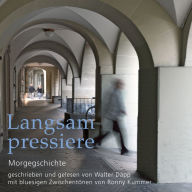 Langsam pressiere: Morgegschichte