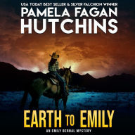 Earth to Emily (An Emily Bernal Texas-to-New Mexico Mystery): A What Doesn't Kill You Romantic Mystery