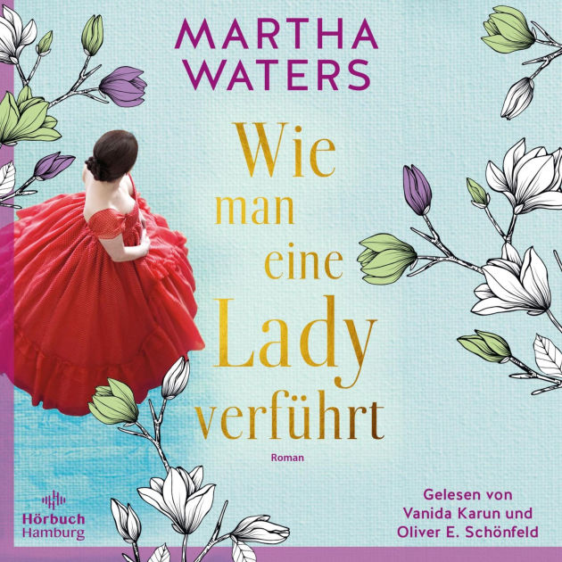 Wie man eine Lady verführt by Martha Waters, Oliver E. Schönfeld, Vanida Karun 2940175014854
