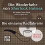 Die einsame Radfahrerin - Die Wiederkehr von Sherlock Holmes, Band 4 (Ungekürzt)