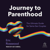 Journey to Parenthood: The Ultimate Guide for Same-Sex Couples