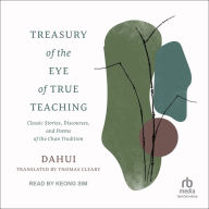 Treasury of the Eye of True Teaching: Classic Stories, Discourses, and Poems of the Chan Tradition