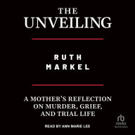 The Unveiling: A Mother's Reflection on Murder, Grief, and Trial Life