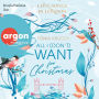 All I (don't) want for Christmas - Love Songs in London-Reihe, Band 1 (Ungekürzte Lesung)