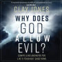 Why Does God Allow Evil?: Compelling Answers for Life's Toughest Questions