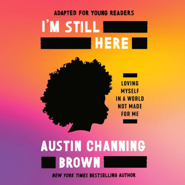I'm Still Here (Adapted for Young Readers): Loving Myself in a World Not Made for Me