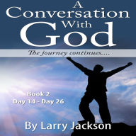 A Conversation with God: The Journey Continues.....