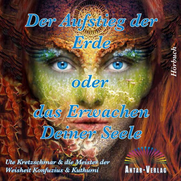Der Aufstieg der Erde oder das Erwachen Deiner Seele: Ute Kretzschmar & die Meister der Weisheit Konfuzius & Kuthumi