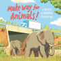 Make Way for Animals!: A World of Wildlife Crossings