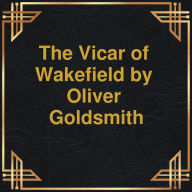 Vicar of Wakefield, The (Unabridged)