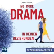 Beziehungsratgeber: No More Drama in deinen Beziehungen