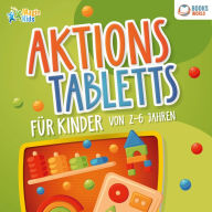 Aktionstabletts für Kinder von 2 - 6 Jahren: 100 geniale Lerntabletts für Krippe, Kindergarten, Vorschule und Zuhause - zur optimalen Förderung der Feinmotorik, Konzentration und Selbstständigkeit