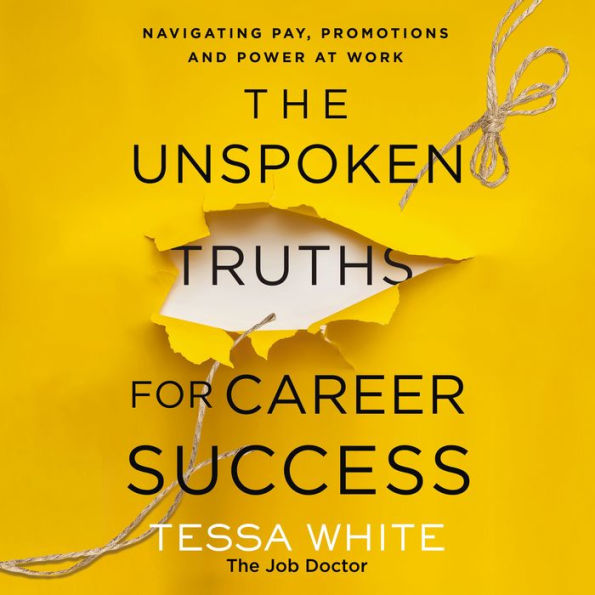 The Unspoken Truths for Career Success: Navigating Pay, Promotions, and Power at Work