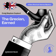 Grecian Earned, The - A New Sherlock Holmes Mystery, Episode 24 (Unabridged)