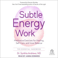 Subtle Energy Work: Meditative Exercises for Healing, Self-Care, and Inner Balance