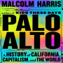 Palo Alto: A History of California, Capitalism, and the World