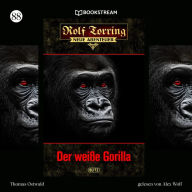 Der weiße Gorilla - Rolf Torring - Neue Abenteuer, Folge 88 (Ungekürzt)