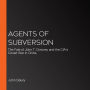 Agents of Subversion: The Fate of John T. Downey and the CIA's Covert War in China