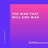 War That Will End War, The (Unabridged)