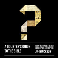 A Doubter's Guide to the Bible: Inside History's Bestseller for Believers and Skeptics